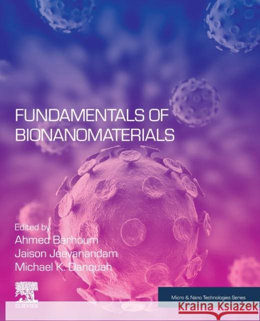 Fundamentals of Bionanomaterials Ahmed Barhoum Jaison Jeevanandam Michael K. Danquah 9780128241479 Elsevier - książka