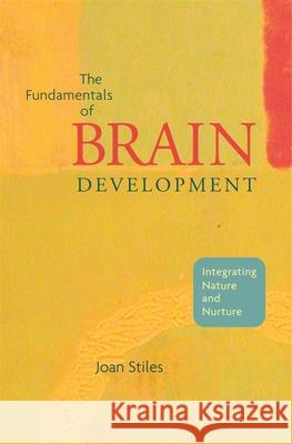 Fundamentals of Brain Development: Integrating Nature and Nurture Stiles, Joan 9780674026742 Harvard University Press - książka