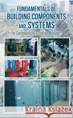 Fundamentals of Building Components and Systems: For Community Association Managers Denis Rudnev 9781524660567 Authorhouse - książka