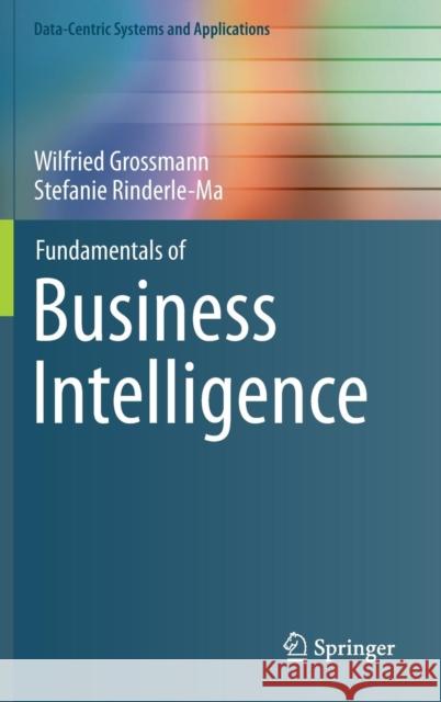 Fundamentals of Business Intelligence Wilfried Grossmann Stefanie Rinderle-Ma 9783662465301 Springer - książka