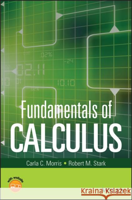 Fundamentals of Calculus Morris, Carla; Stark, Robert M. 9781119015260 John Wiley & Sons - książka