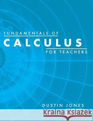 Fundamentals of Calculus for Teachers Dustin Jones 9781516578597 Cognella Academic Publishing - książka