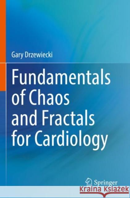 Fundamentals of Chaos and Fractals for Cardiology Gary Drzewiecki 9783030889708 Springer - książka
