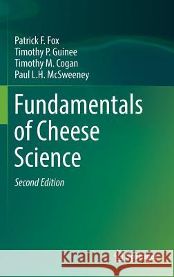 Fundamentals of Cheese Science P. F. Fox Paul L. H. McSweeney T. P. Guinee 9781489976796 Springer - książka