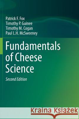 Fundamentals of Cheese Science Patrick F. Fox Timothy P. Guinee Timothy M. Cogan 9781493979493 Springer - książka