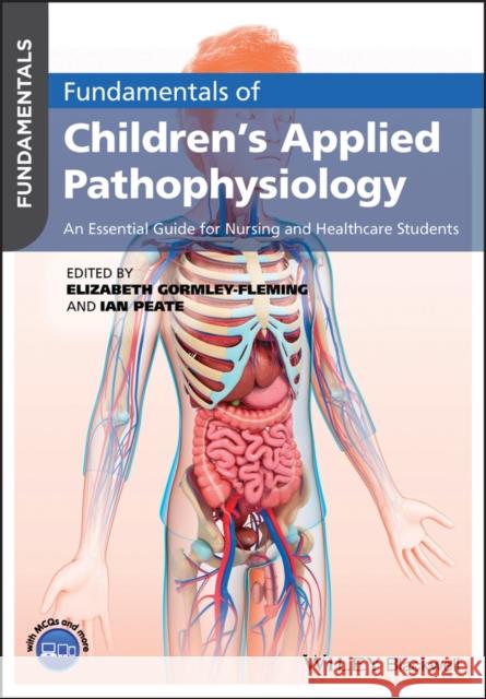 Fundamentals of Children's Applied Pathophysiology: An Essential Guide for Nursing and Healthcare Students Ian Peate Elizabeth Gormley-Fleming 9781119232650 Wiley-Blackwell - książka