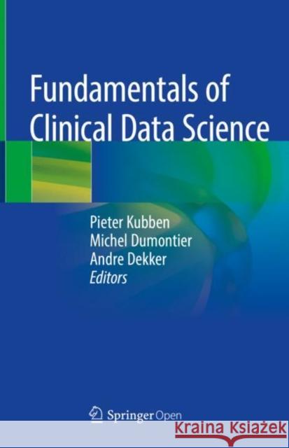 Fundamentals of Clinical Data Science Pieter Kubben, Michel Dumontier, Andre Dekker 9783319997124 Springer International Publishing AG - książka