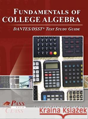 Fundamentals of College Algebra DANTES/DSST Test Study Guide Passyourclass 9781614337379 Breely Crush Publishing - książka