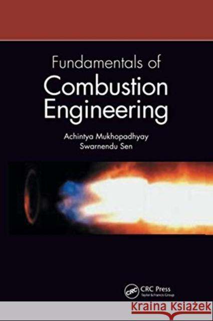 Fundamentals of Combustion Engineering Achintya Mukhopadhyay Swarnendu Sen 9780367731540 CRC Press - książka