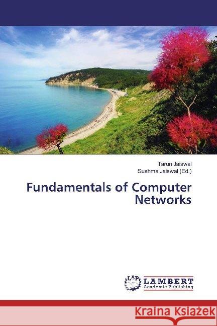 Fundamentals of Computer Networks Jaiswal, Tarun 9786139866113 LAP Lambert Academic Publishing - książka