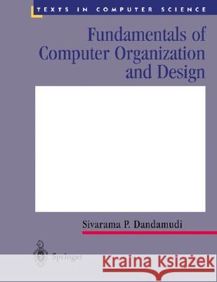 Fundamentals of Computer Organization and Design Sivarama Dandamudi 9780387952116 Springer - książka