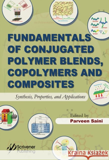 Fundamentals of Conjugated Polymer Blends, Copolymers and Composites : Synthesis, Properties, and Applications P. Saini 9781118549490 Wiley-Scrivener - książka