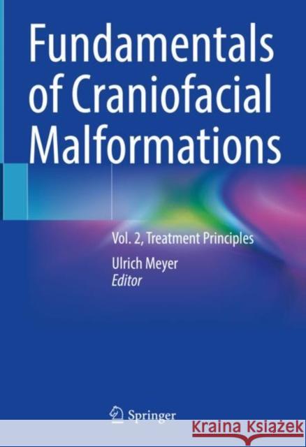 Fundamentals of Craniofacial Malformations: Vol. 2, Treatment Principles Ulrich Meyer 9783031280689 Springer - książka