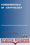 Fundamentals of Cryptology: A Professional Reference and Interactive Tutorial Van Tilborg, Henk C. a. 9780792386759 Kluwer Academic Publishers