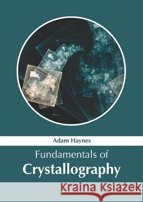 Fundamentals of Crystallography Adam Haynes 9781632386960 NY Research Press - książka