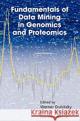 Fundamentals of Data Mining in Genomics and Proteomics Werner Dubitzky Martin Granzow Daniel P. Berrar 9781441942913 Springer - książka