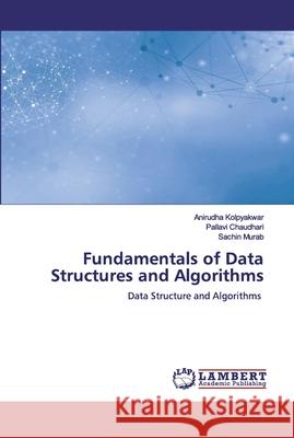 Fundamentals of Data Structures and Algorithms Kolpyakwar, Anirudha 9786200480958 LAP Lambert Academic Publishing - książka