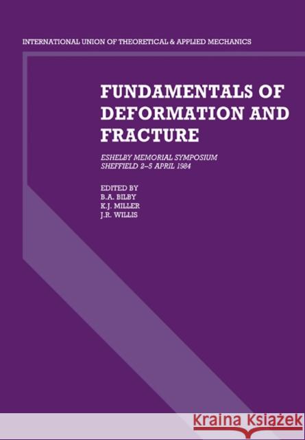 Fundamentals of Deformation and Fracture: Eshelby Memorial Symposium Sheffield 2-5 April 1984 Bilby, B. A. 9780521105323 Cambridge University Press - książka