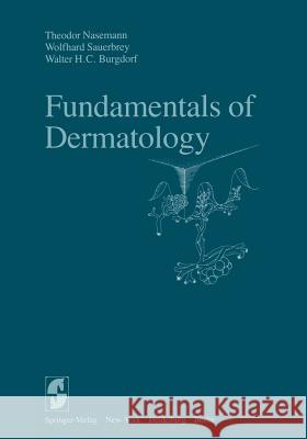 Fundamentals of Dermatology Theodor Nasemann T. Nasemann W. Sauerbrey 9780387907383 Springer - książka