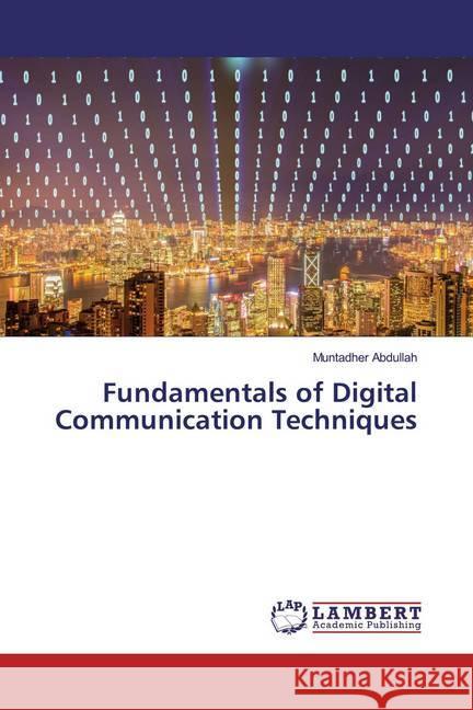Fundamentals of Digital Communication Techniques Abdullah, Muntadher 9786200279460 LAP Lambert Academic Publishing - książka