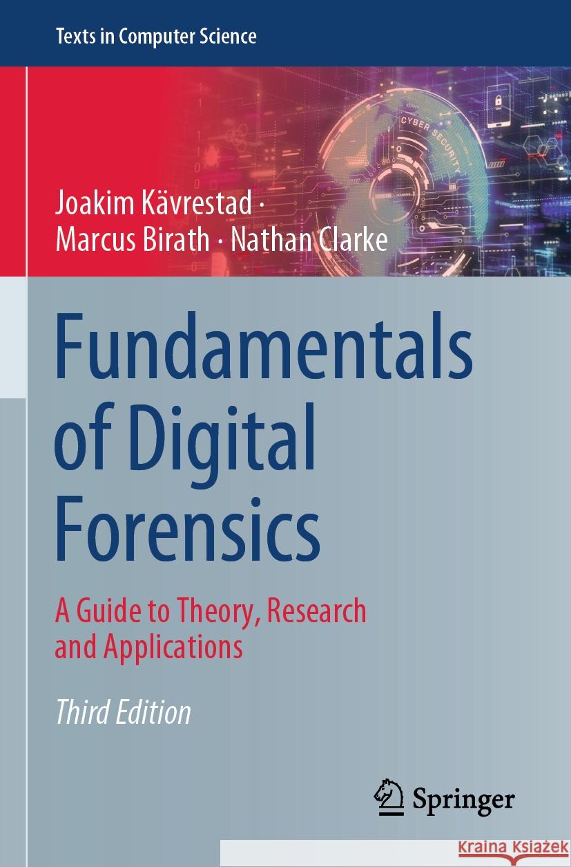Fundamentals of Digital Forensics: A Guide to Theory, Research and Applications Joakim K?vrestad Marcus Birath Nathan Clarke 9783031539091 Springer - książka