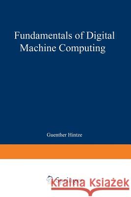 Fundamentals of Digital Machine Computing Guenter Hintze 9783662391600 Springer - książka