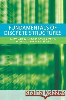 Fundamentals of Discrete Structures Gary M. Weiss Damian M. Lyons Christina Papadakis-Kanaris 9781256389217 Pearson Learning Solutions - książka