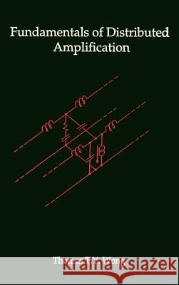 Fundamentals of Distributed Amplification Thomas Wong 9780890066157 Artech House Publishers - książka