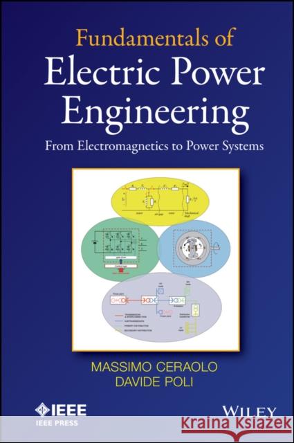 Fundamentals of Electric Power Ceraolo, Massimo 9781118679692 Wiley-IEEE Press - książka