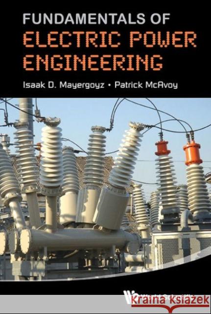 Fundamentals of Electric Power Engineering Mayergoyz, Isaak D. 9789814616584 World Scientific Publishing Company - książka