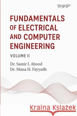 Fundamentals of Electrical and Computer Engineering: Volume II Samir I. Abood Muna H. Fayyadh 9781922617729 Central West Publishing Pty Ltd - książka