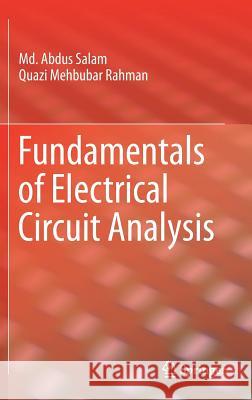 Fundamentals of Electrical Circuit Analysis MD Abdus Salam Quazi M. Rahman 9789811086236 Springer - książka