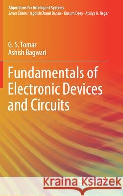 Fundamentals of Electronic Devices and Circuits G. S. Tomar Ashish Bagwari 9789811502668 Springer - książka