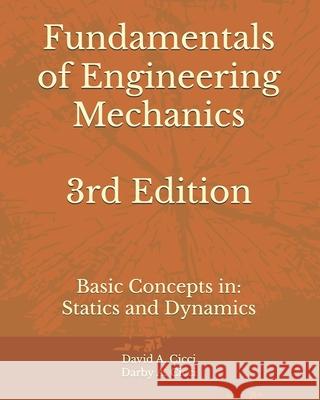 Fundamentals of Engineering Mechanics 3rd Edition: Basic Concepts in: Statics and Dynamics Darby A CICCI, David A Cicci 9798880172108 Independently Published - książka