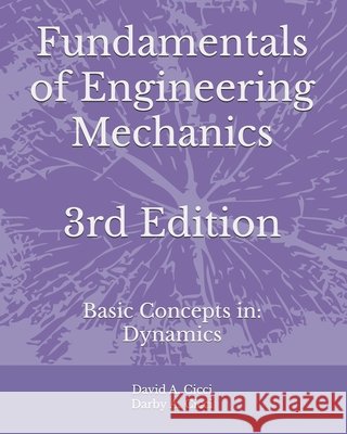 Fundamentals of Engineering Mechanics: Basic Concepts in: Dynamics Darby A CICCI, David A Cicci 9798883785916 Independently Published - książka