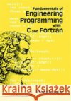 Fundamentals of Engineering Programming with C and FORTRAN Myler, Harley R. 9780521620635 Cambridge University Press