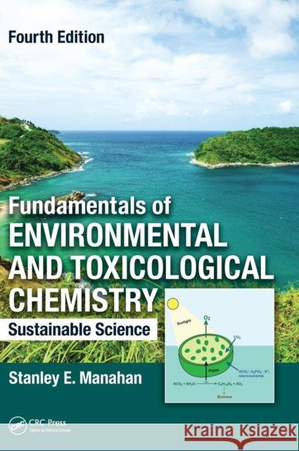 Fundamentals of Environmental and Toxicological Chemistry: Sustainable Science, Fourth Edition Manahan, Stanley E. 9781466553163  - książka