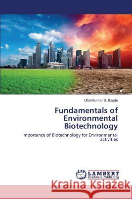Fundamentals of Environmental Biotechnology Bagde Uttamkumar S. 9783659823299 LAP Lambert Academic Publishing - książka