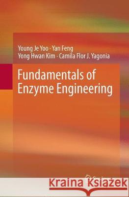 Fundamentals of Enzyme Engineering Yoo, Young Je; Feng, Yan; Kim, Yong-Hwan 9789402414691 Springer - książka