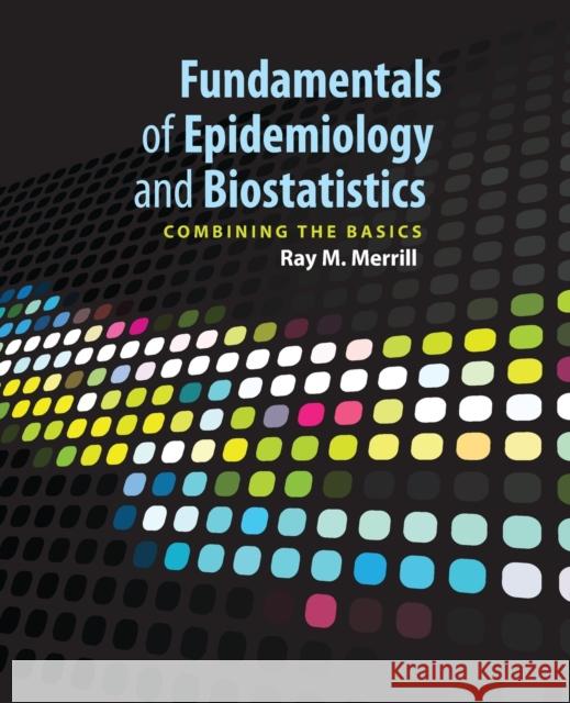 Fundamentals of Epidemiology & Biostatistics Ray M Merrill 9781284265194 Jones & Bartlett Publishers - książka