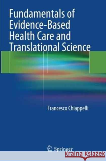 Fundamentals of Evidence-Based Health Care and Translational Science Francesco Chiappelli 9783662520116 Springer - książka