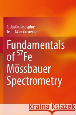 Fundamentals of ⁵⁷Fe Mössbauer Spectrometry R. Justin Joseyphus, Jean-Marc Greneche 9789819986552 Springer Nature Singapore - książka