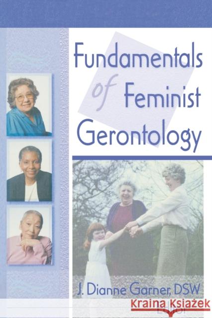 Fundamentals of Feminist Gerontology J. Dianne Garner 9780789007629 Haworth Press - książka