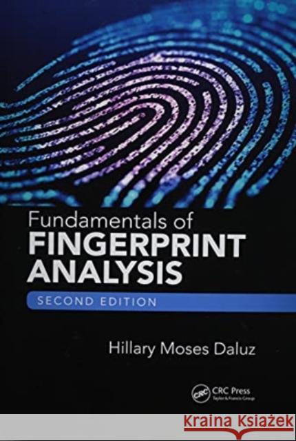 Fundamentals of Fingerprint Analysis, Second Edition Hillary Moses Daluz 9780367778743 Taylor and Francis - książka