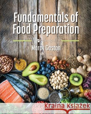 Fundamentals of Food Preparation Marcy E. Gaston 9781516598328 Cognella Academic Publishing - książka