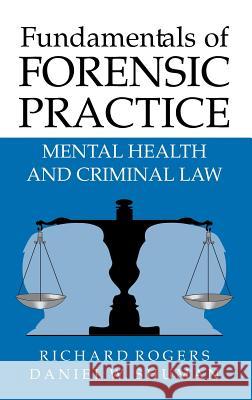 Fundamentals of Forensic Practice: Mental Health and Criminal Law Rogers, Richard 9780387252261 Springer - książka
