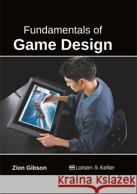 Fundamentals of Game Design Zion Gibson 9781635491302 Larsen and Keller Education - książka