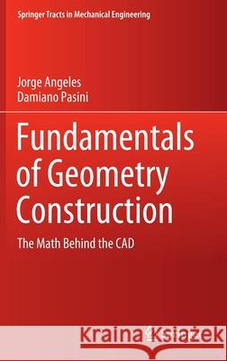 Fundamentals of Geometry Construction: The Math Behind the CAD Angeles, Jorge 9783030431303 Springer - książka