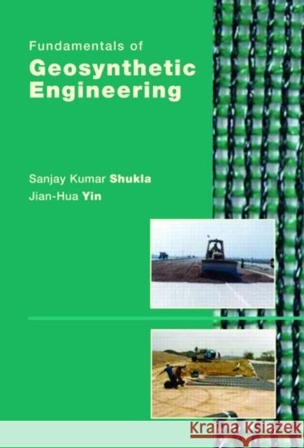 Fundamentals of Geosynthetic Engineering Sanjay Kumar Shukla Jian-Hua Yin 9780415394444 Taylor & Francis Group - książka