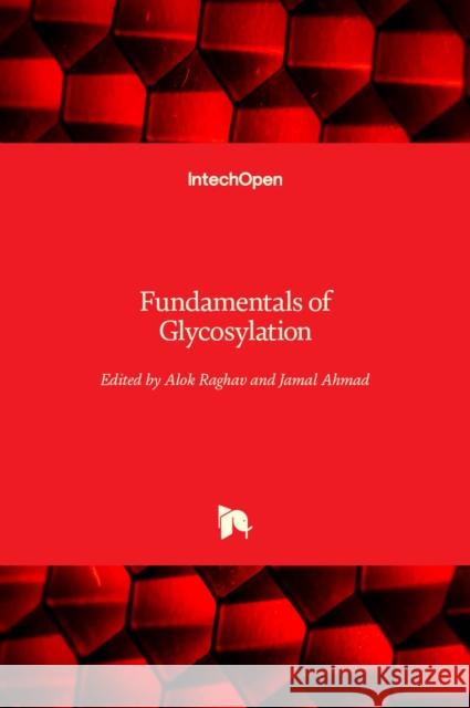 Fundamentals of Glycosylation Alok Raghav Jamal Ahmad 9781839691348 Intechopen - książka